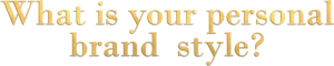 What is your personal brand style